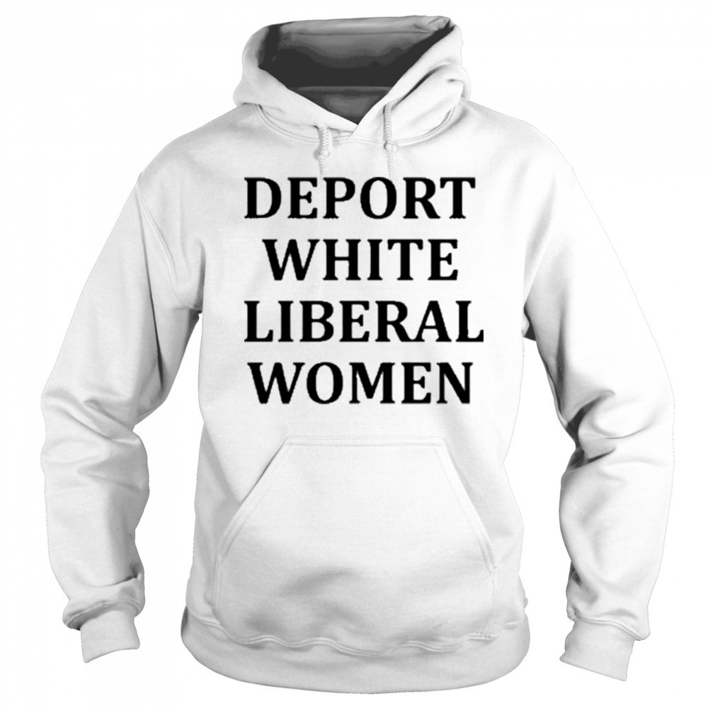 Deport White Liberal Women Shirt Sweatshirt