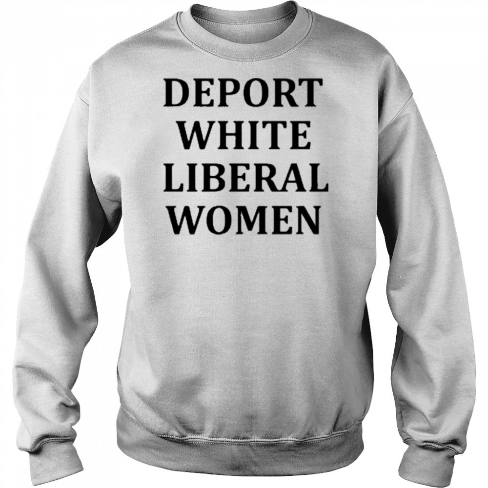 Deport White Liberal Women Shirt Hoodie