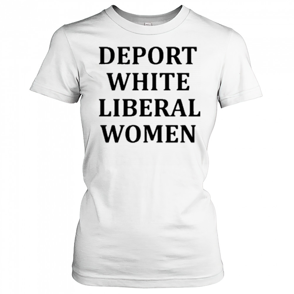 Deport White Liberal Women Shirt Women's T-shirt