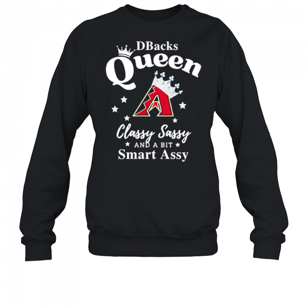 Diamondbacks Queen Classy Sassy And A Bit Smart Assy logo shirt Sweatshirt