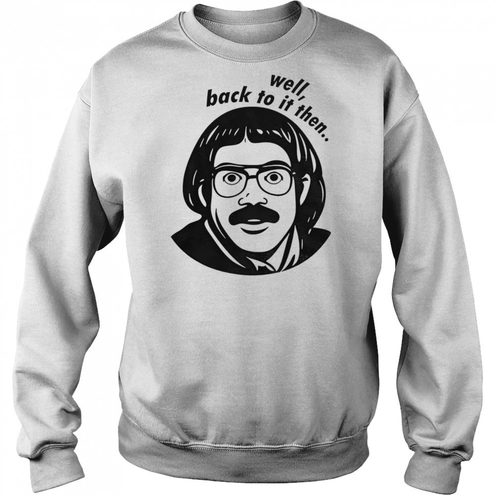 Do It Lady Chit Viral Jay Renshaw Quotes Well Back To Then T-Shirt Hoodie