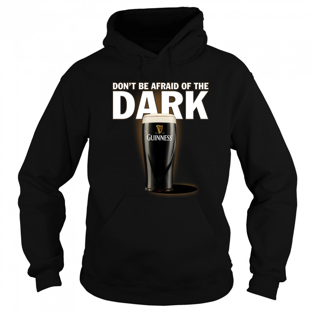 Dont be afraid ofthe dark Guinness shirt Sweatshirt