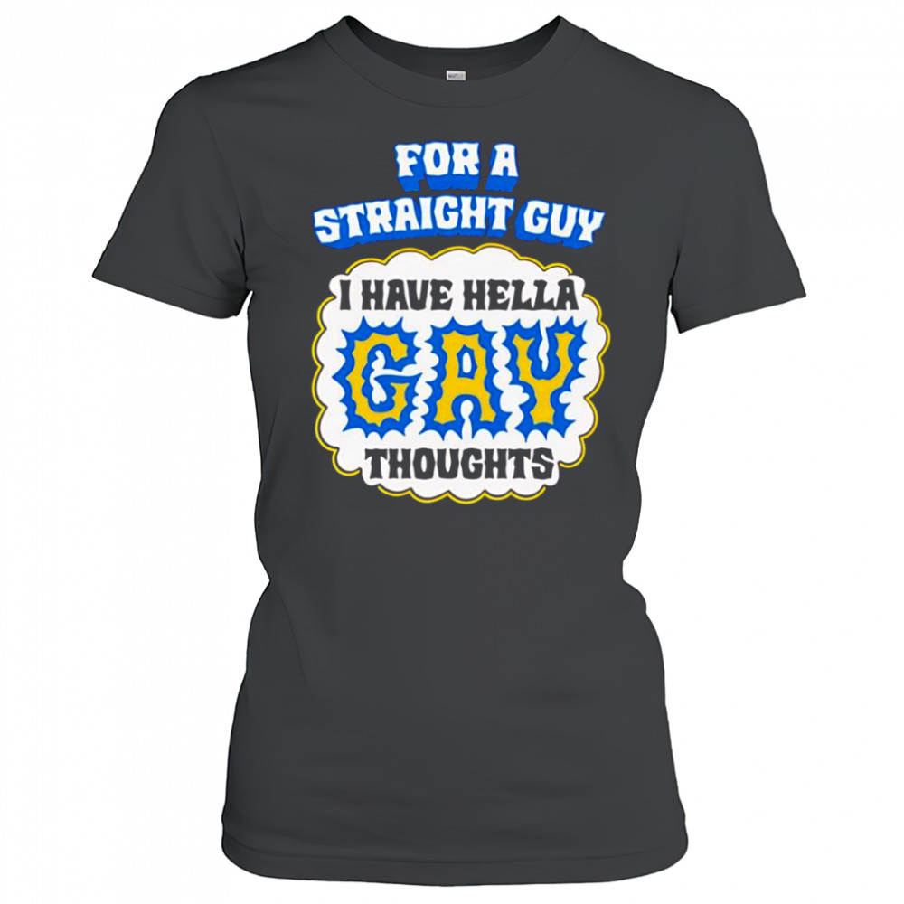 For A Straight Guy I Have Hella Gay Thoughts shirt Women's T-shirt