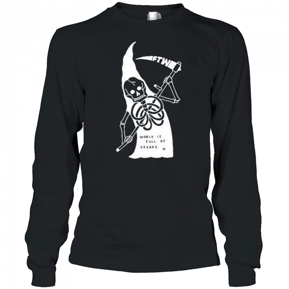 Freak The World World Is Full Freaks Of Toonico Shirt Long Sleeved