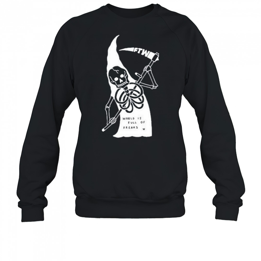 Freak The World World Is Full Freaks Of Toonico Shirt Sweatshirt