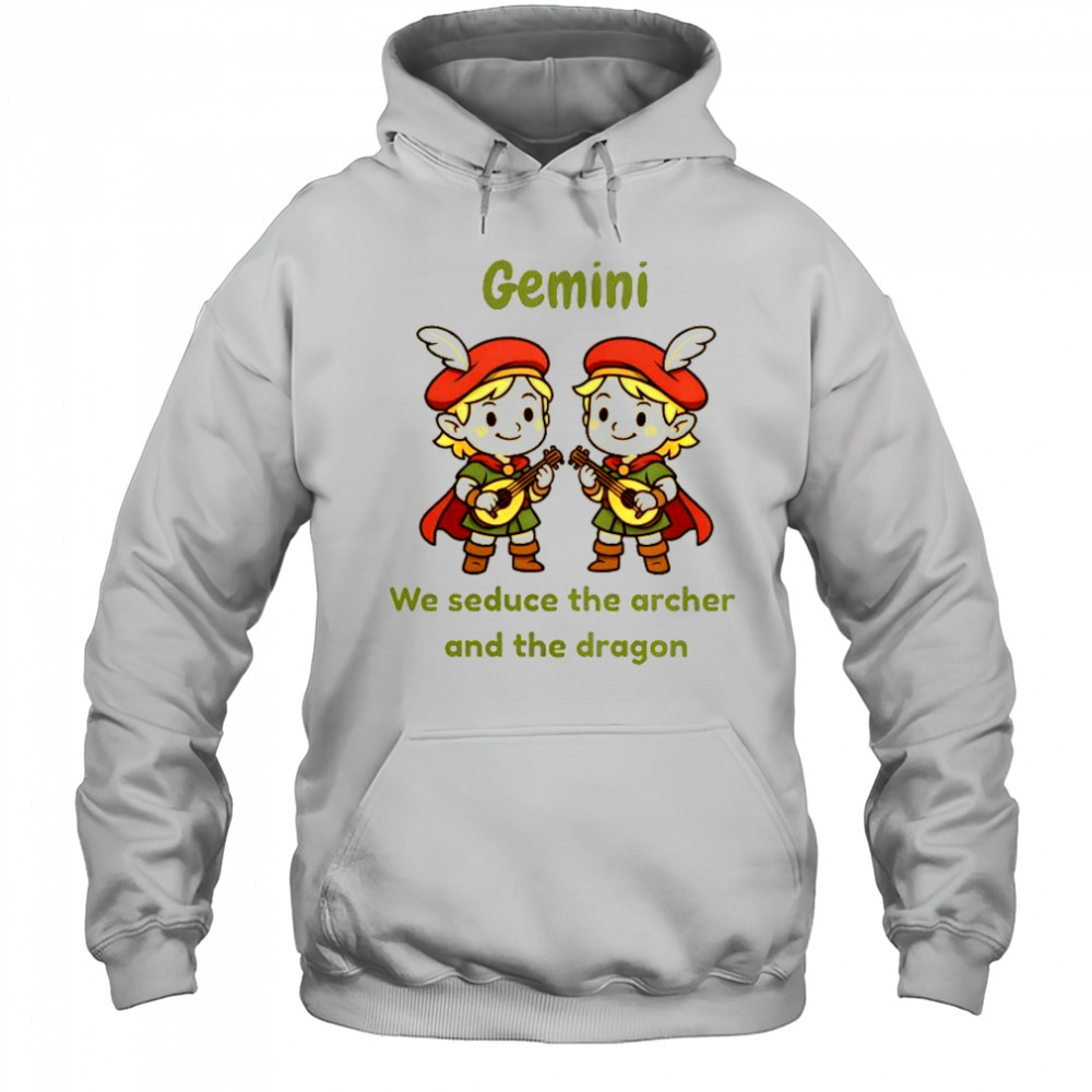 Gemini Twin Bards We Seduce The Archer And The Dragon T-Shirt Hoodie