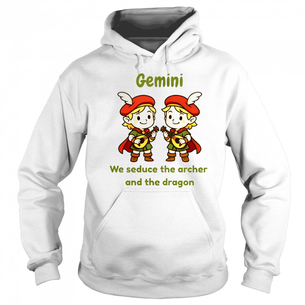 Gemini Twin Bards We Seduce The Archer And The Dragon T-Shirt Sweatshirt