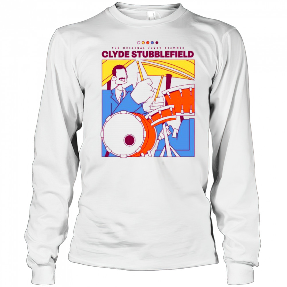 Give the Drummer Some 2025 Tee Clyde Stubblefield Shirt Long Sleeved