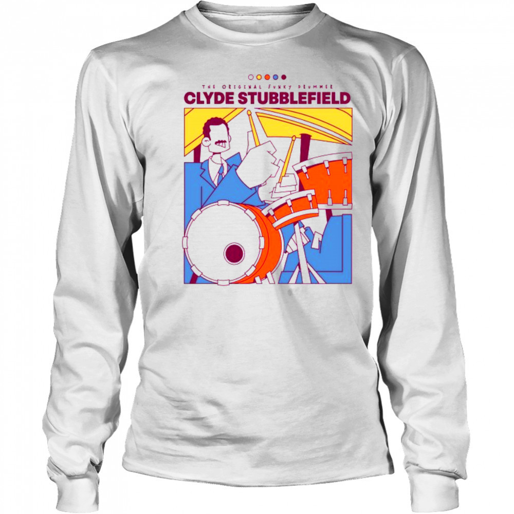 Give the Drummer Some 2025 Tee Clyde Stubblefield Shirt Long Sleeved