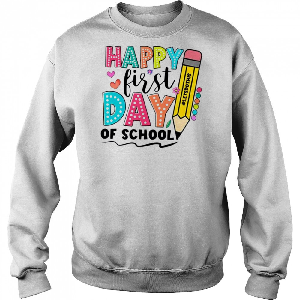 Happy First Day Of School Shirt For Back To School shirt Hoodie