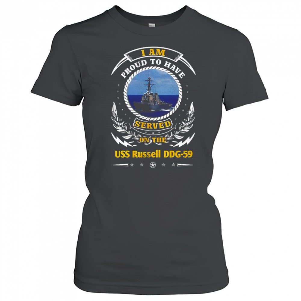 I am proud to have served on the USS Russell DDG-59 shirt Women's T-shirt