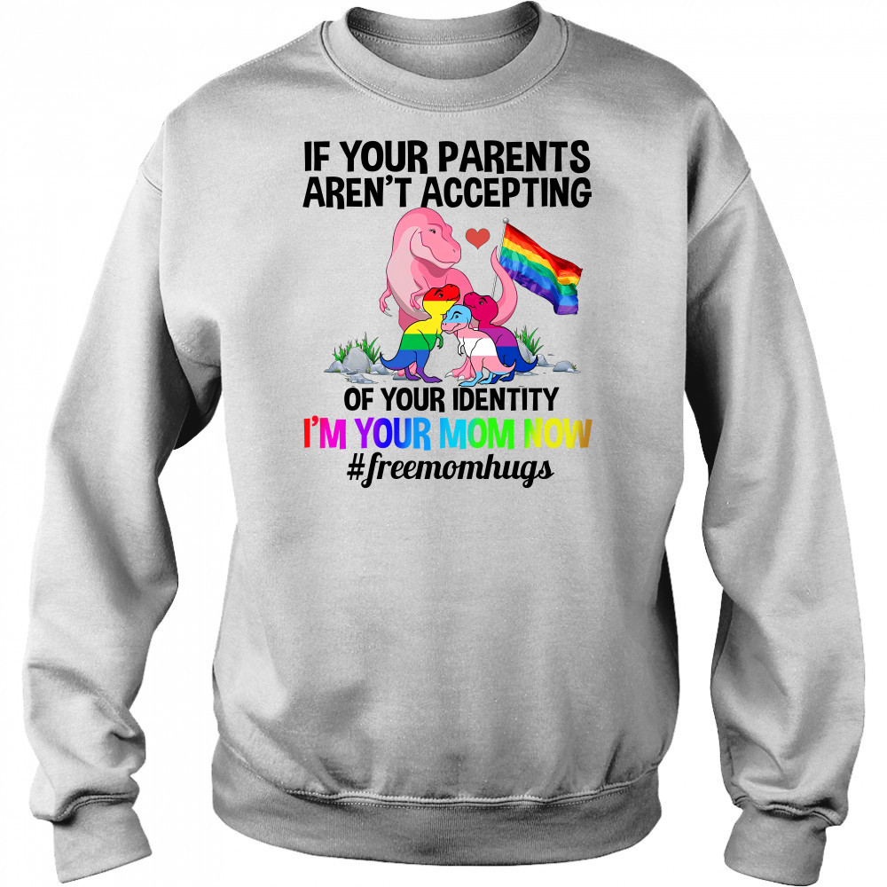 If Your Parents Aren’t Accepting I’m Your Mom Now Freemom hugs Dragon LGBT Pride Shirt Hoodie