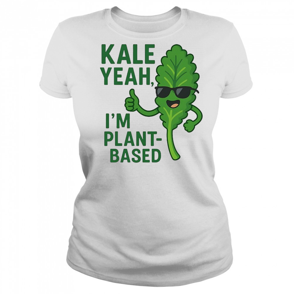 Kale Yeah I’m plant-based shirt Women's T-shirt