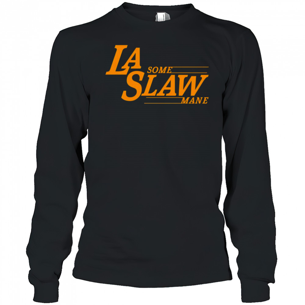 LA some Slaw Mane shirt Long Sleeved