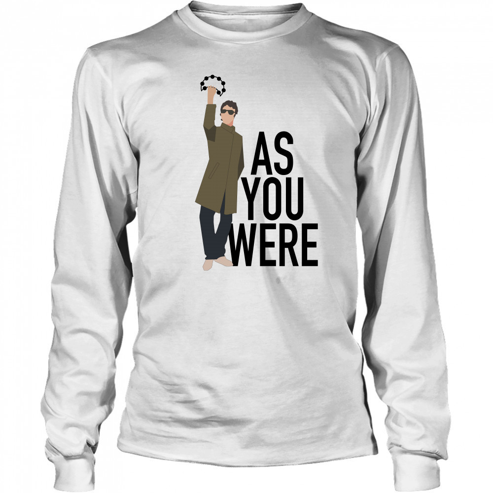 Liam Gallagher as you were shirt Long Sleeved