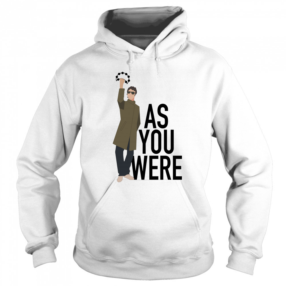 Liam Gallagher as you were shirt Sweatshirt