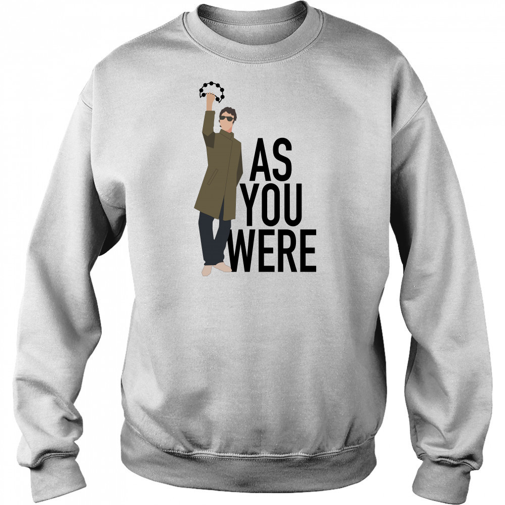 Liam Gallagher as you were shirt Hoodie