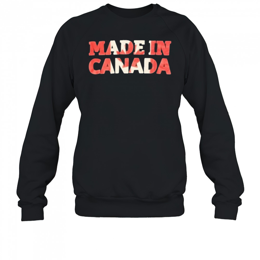 Made In Canada Shirt Sweatshirt