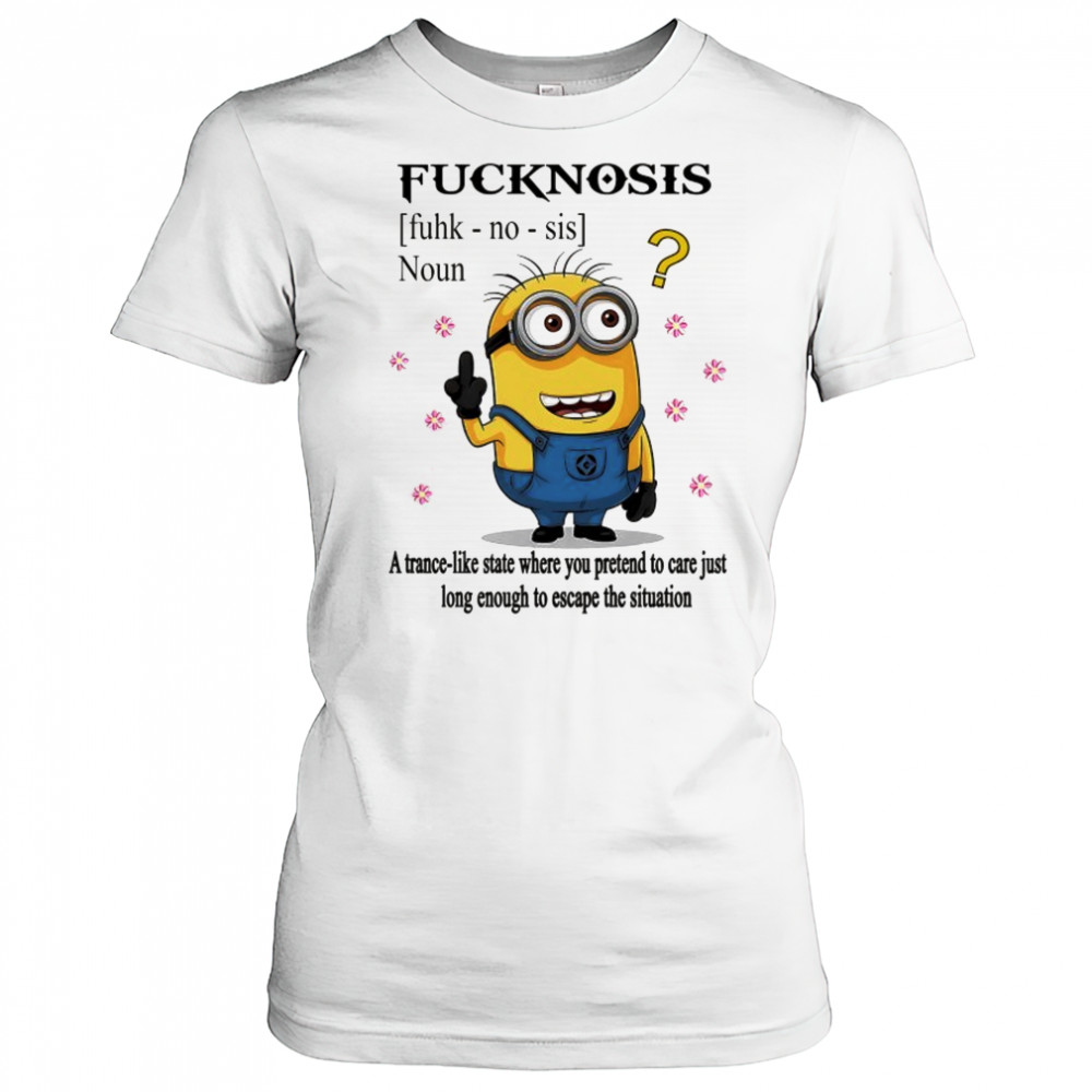 Minion middle finger Fucknosis a trance-like State where you pretend to care shirt Women's T-shirt