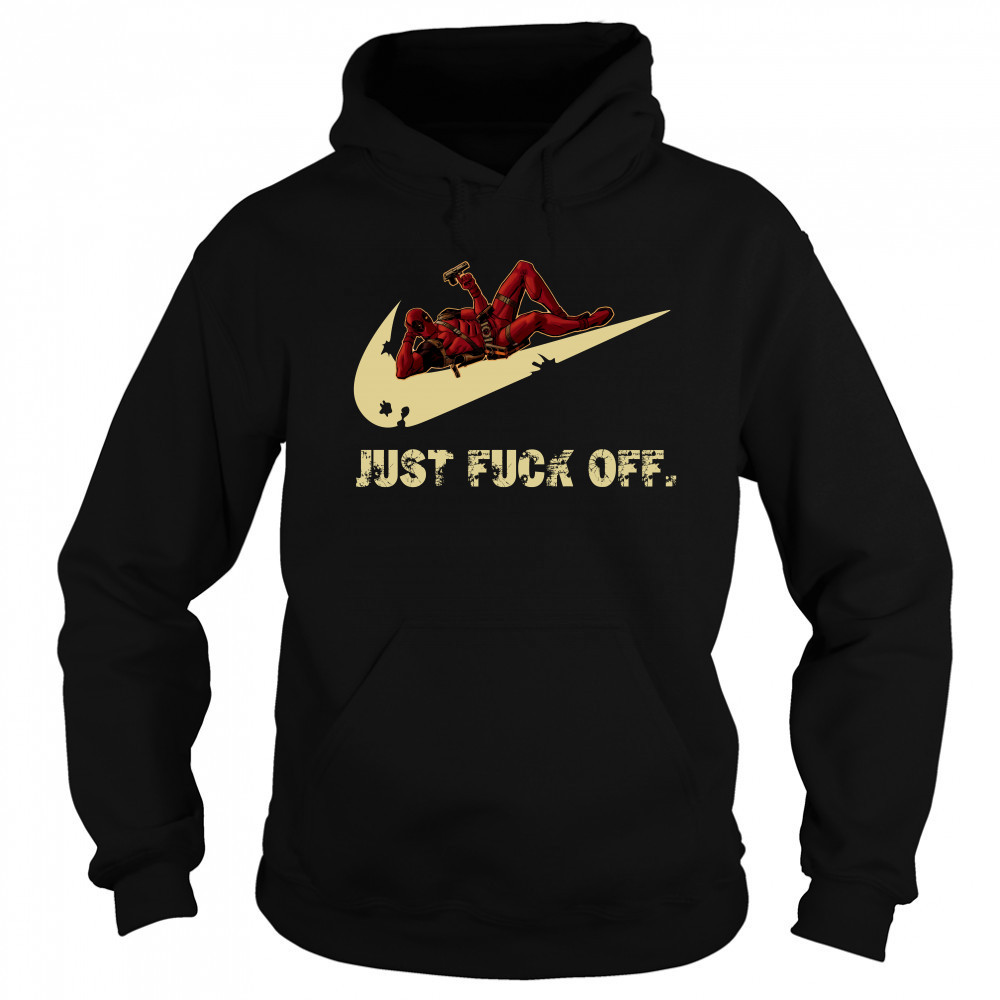 Nike Deadpool just fuck off shirt Sweatshirt