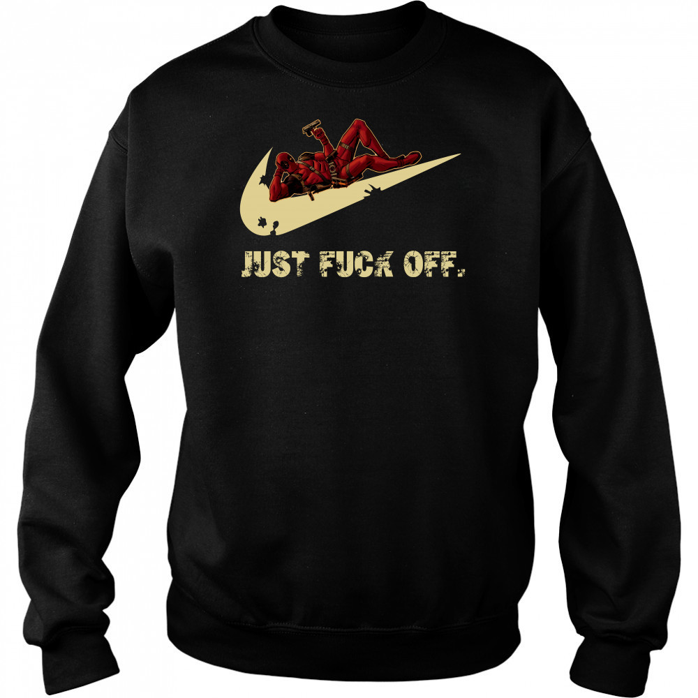 Nike Deadpool just fuck off shirt Hoodie