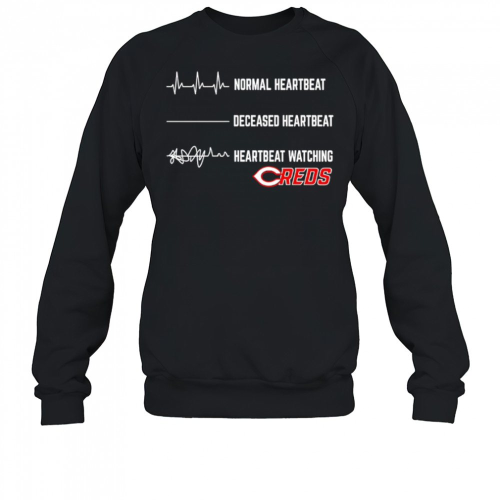 Normal Heartbeat Deceased Heartbeat Heartbeat Watching Cincinnati Reds shirt Sweatshirt