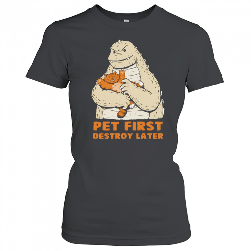 Pet first destroy later Godzilla with a cat shirt Women's T-shirt