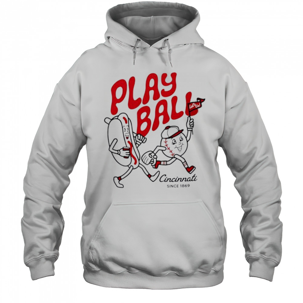 Play Ball Let’s Go Cincinnati since 1869 hotdog shirt Hoodie
