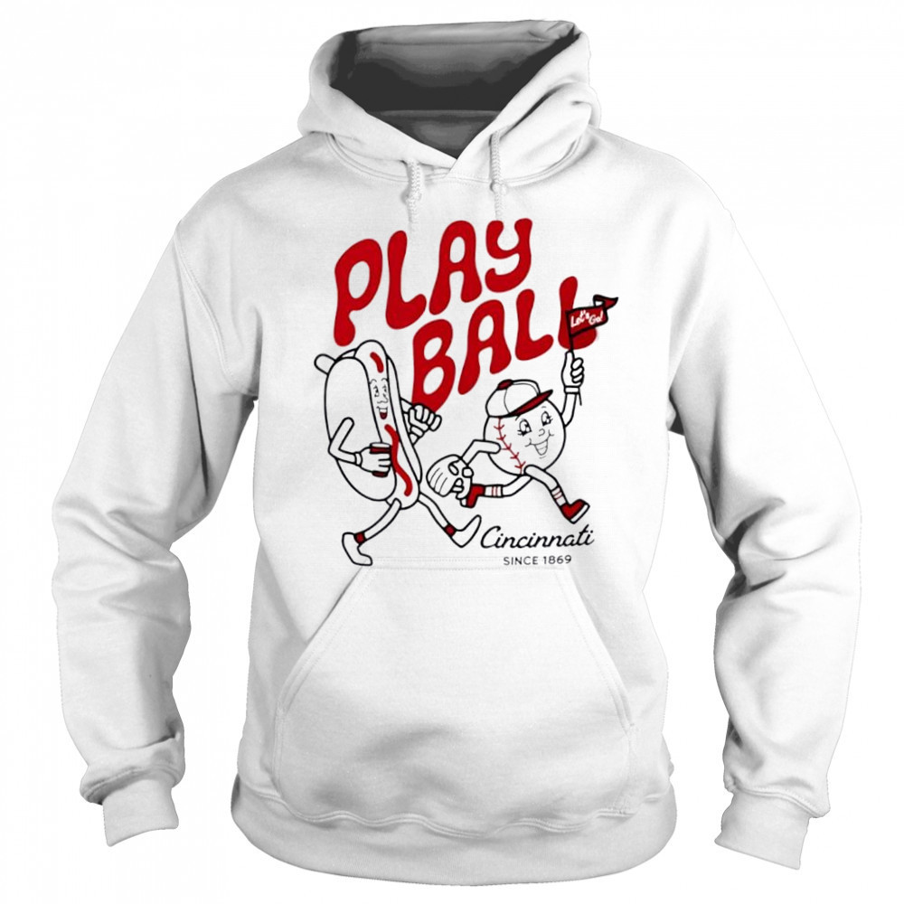 Play Ball Let’s Go Cincinnati since 1869 hotdog shirt Sweatshirt
