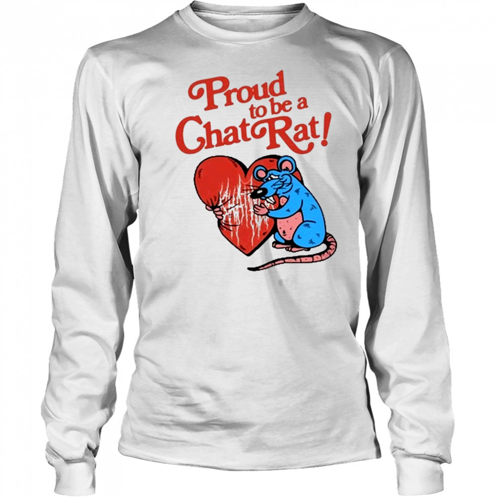 Proud To Be Chat Rat Shirt Long Sleeved