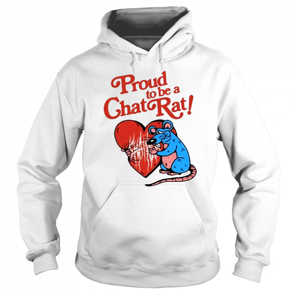 Proud To Be Chat Rat Shirt Sweatshirt