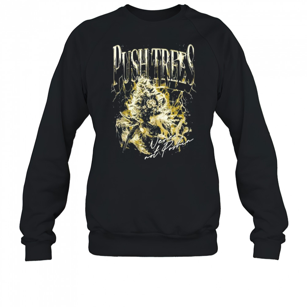 Push Trees Shirt Sweatshirt