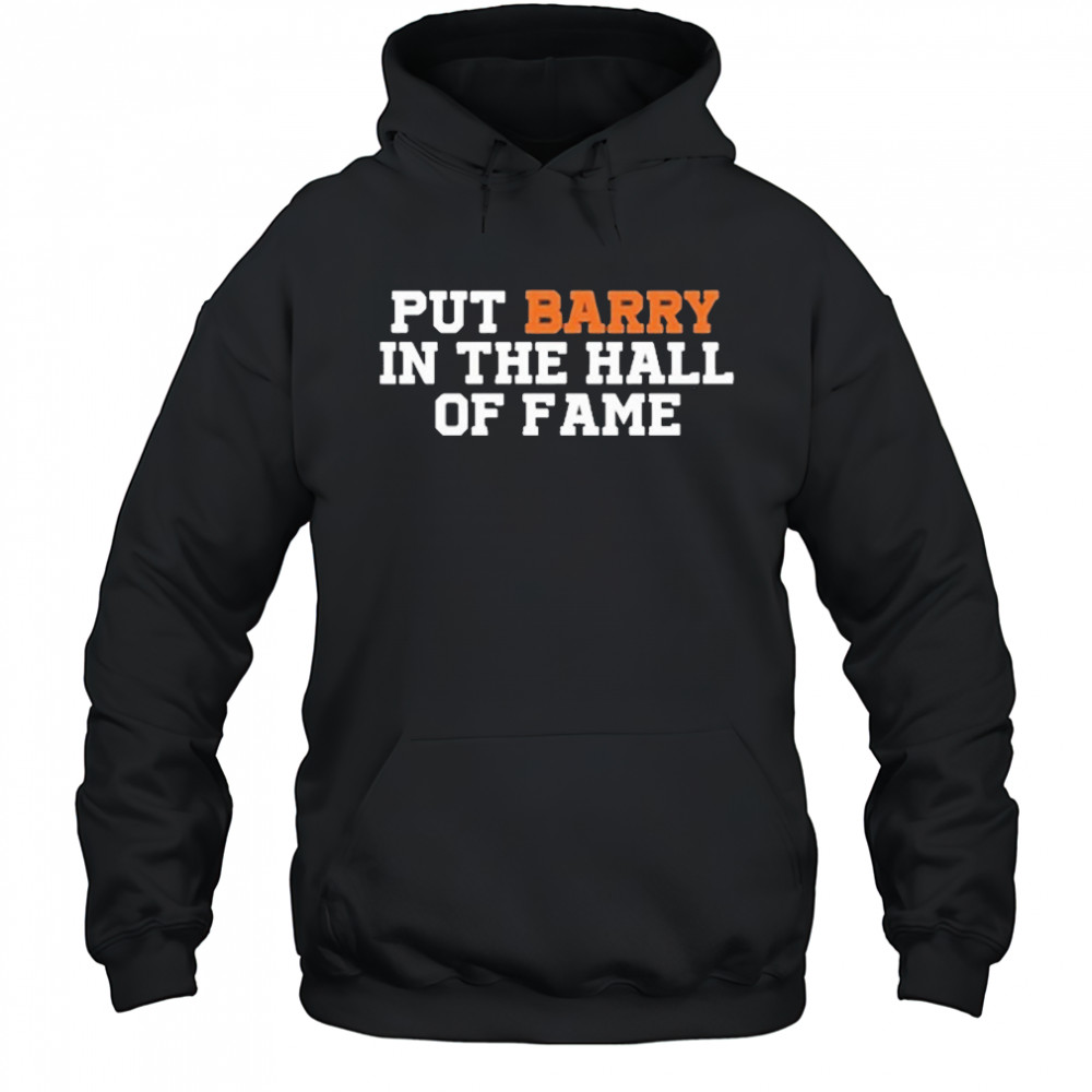 Put Barry In The Hall Of Fame Shirt Hoodie