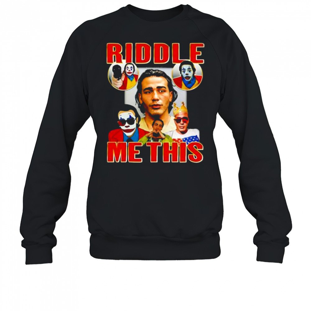 Riddle me this clown shirt Sweatshirt