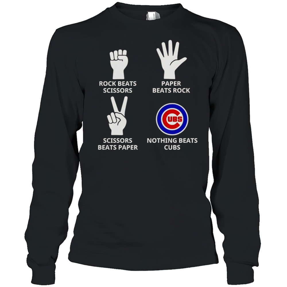 Rock Beats Scissors Paper Beats Rock Scissors Beats Paper Nothing Beats Cubs T-Shirt Long Sleeved