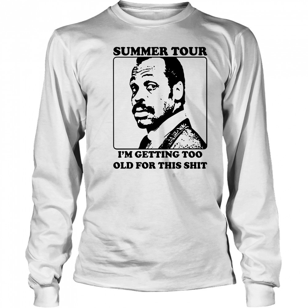 Roger murtaugh summer tour I’m getting too old for this shit T-shirt Long Sleeved