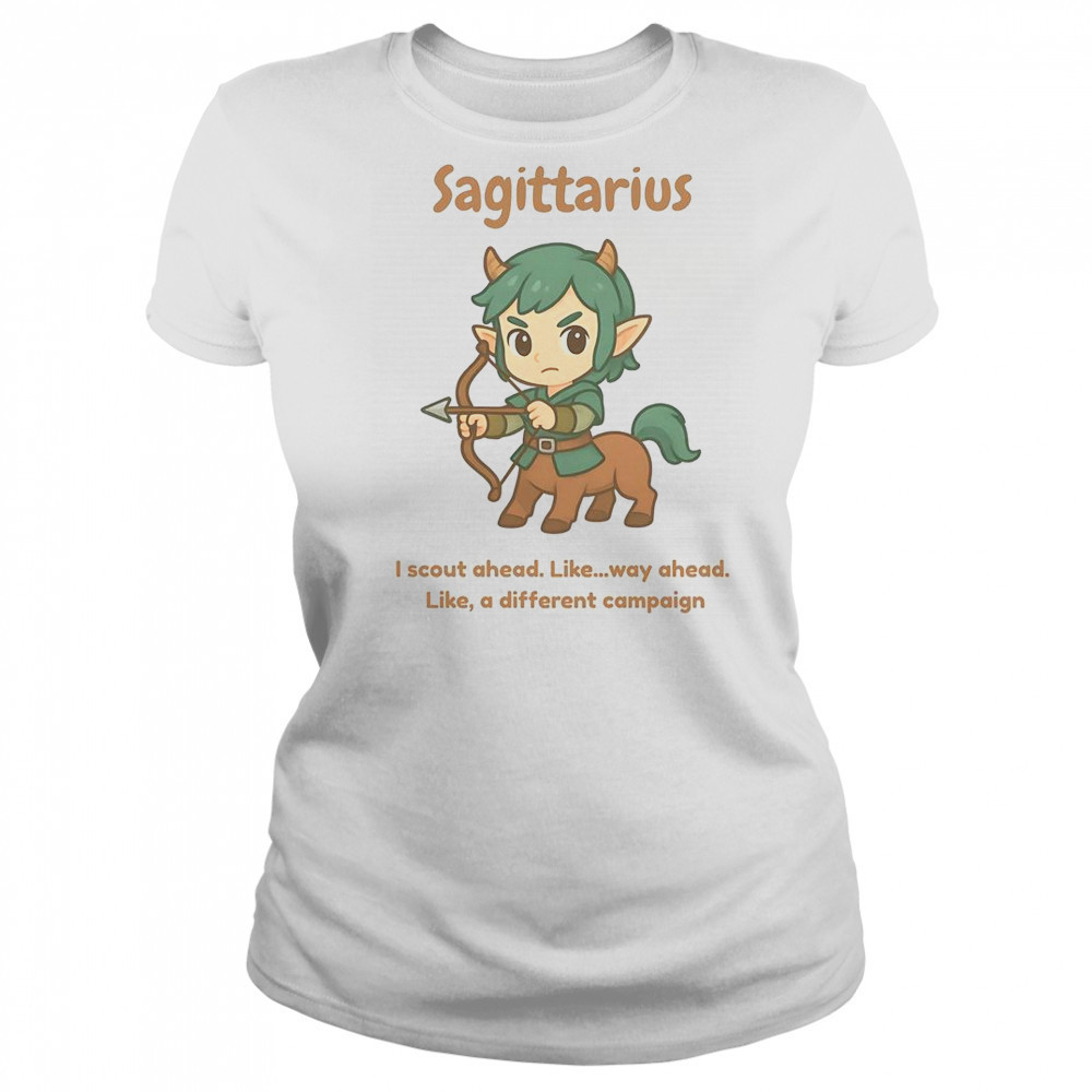 Sagittarius The Centaur I Scout Ahead Like Way Ahead Like A Different Campaign T-Shirt Women's T-shirt