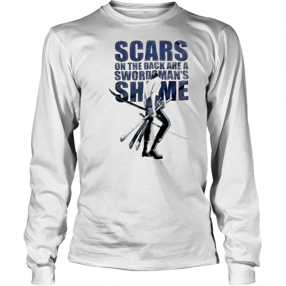 Scars on the back are a swordsman’s Shame One Piece Roronoa Zoro shirt Long Sleeved