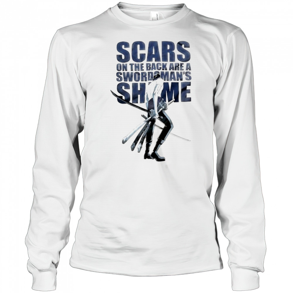 Scars on the back are a swordsman’s Shame One Piece Roronoa Zoro shirt Long Sleeved