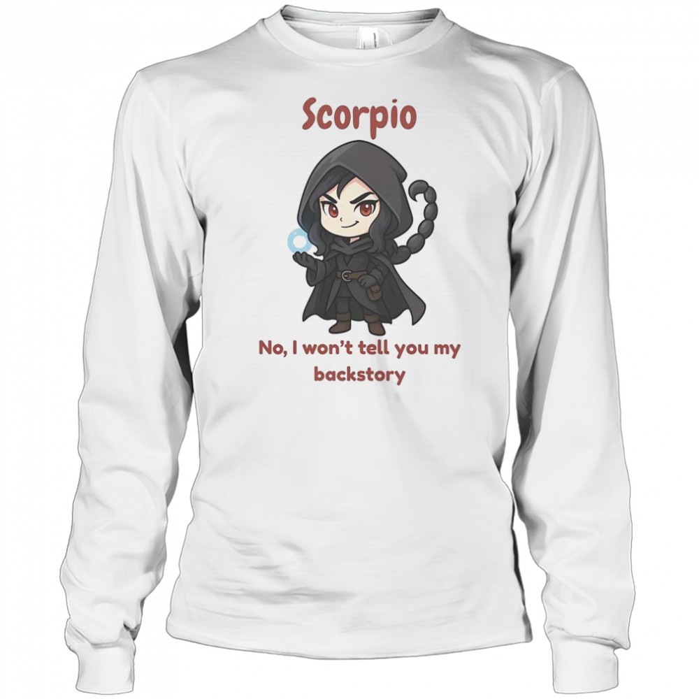 Scorpio The Dark Sorcerer No I Won’t Tell You My Back Story T-Shirt Long Sleeved