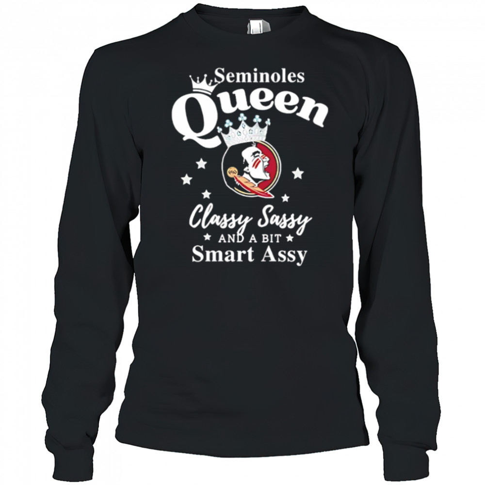 Seminoles Queen Classy Sassy And A Bit Smart Assy logo shirt Long Sleeved