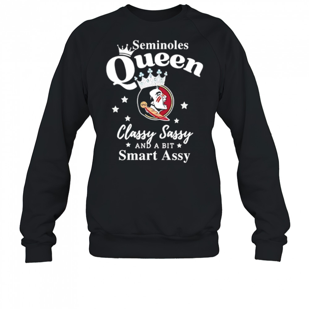 Seminoles Queen Classy Sassy And A Bit Smart Assy logo shirt Sweatshirt