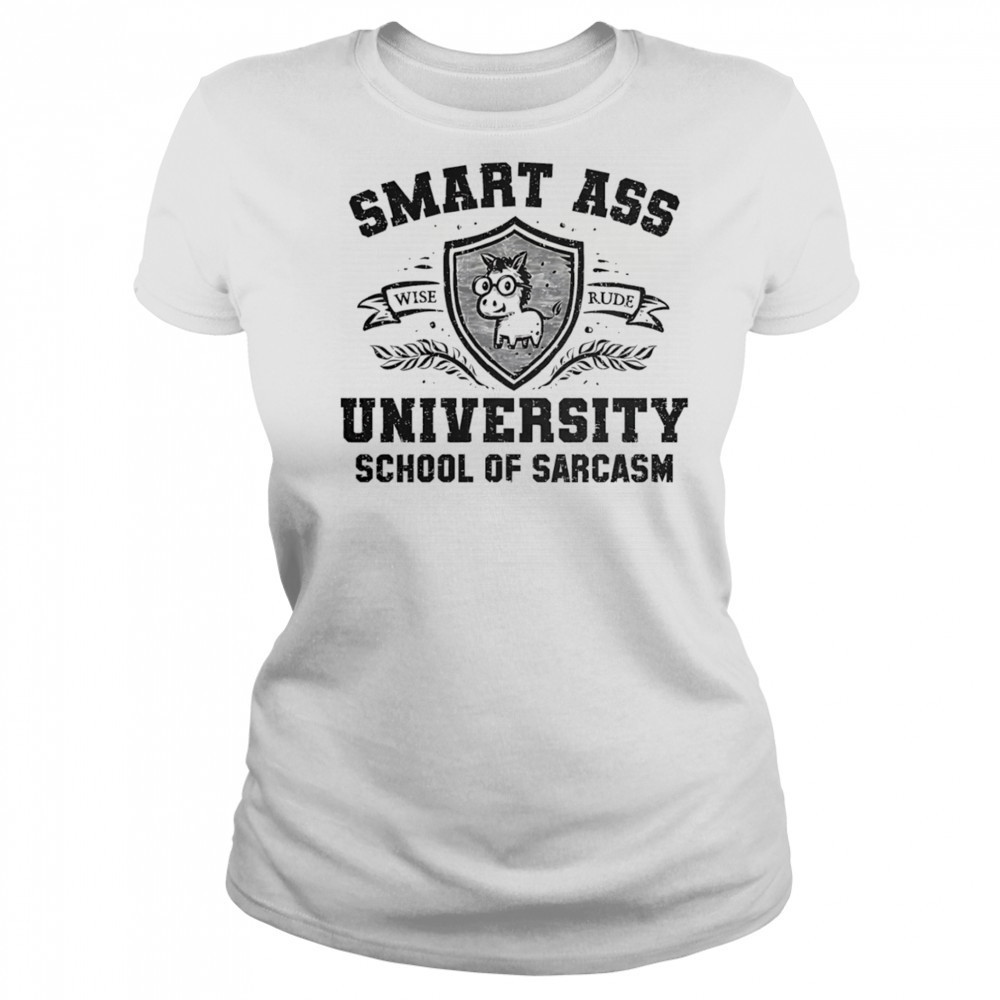 Smart ass university school of sarcasm shirt Women's T-shirt