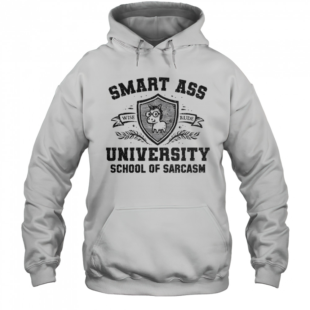 Smart ass university school of sarcasm shirt Hoodie