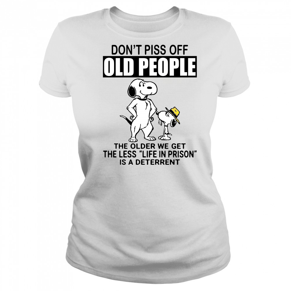 Snoopy don’t piss off old people the older we get the less life in prison shirt Women's T-shirt