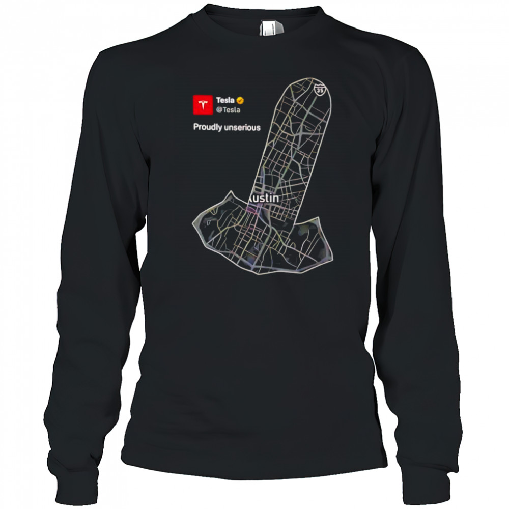 Tesla Proudly Unserious shirt Long Sleeved