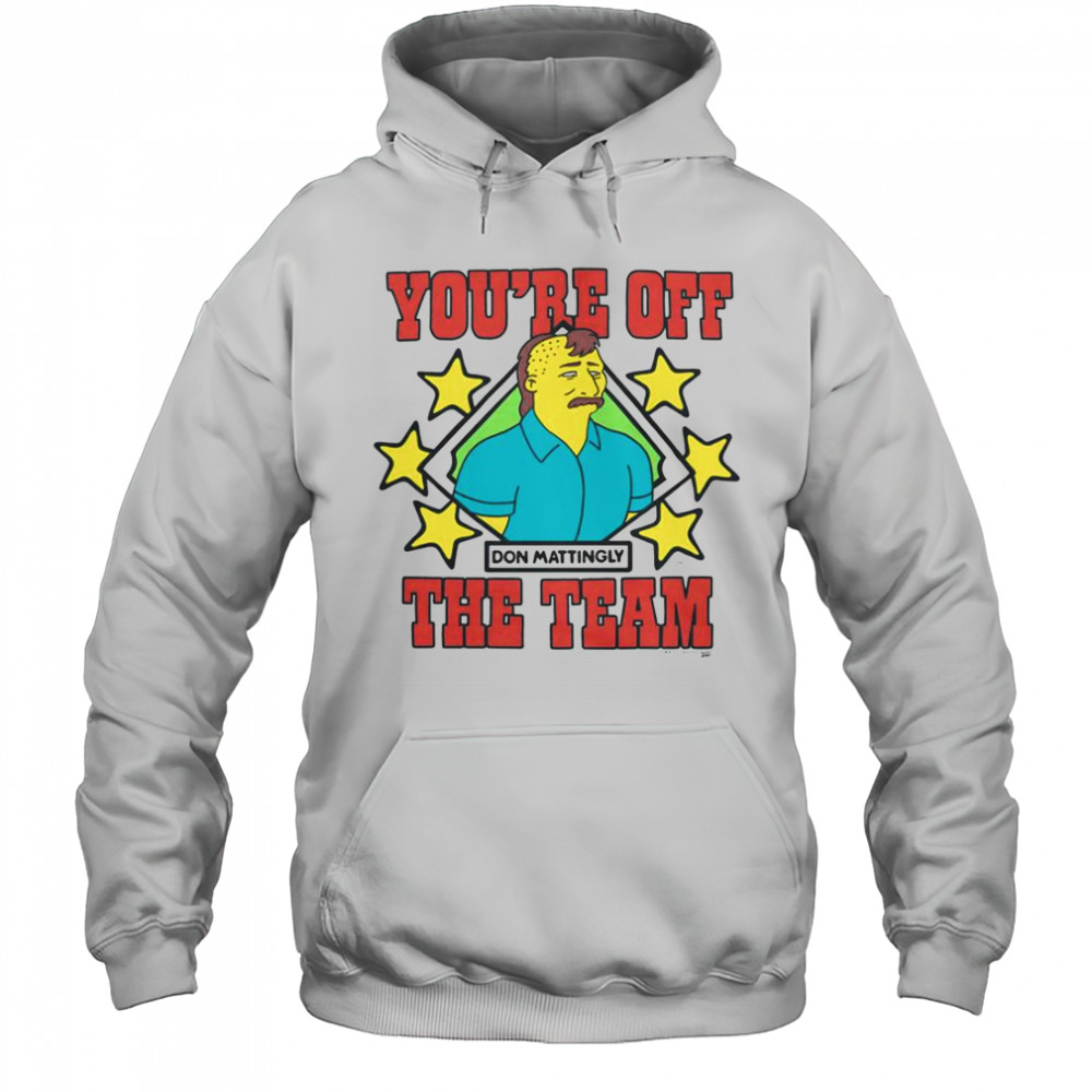 The Simpsons Don Mattingly You’re Off The Team T-Shirt Hoodie