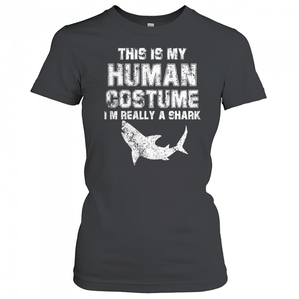 This is my human costume I’m really a shark shirt Women's T-shirt