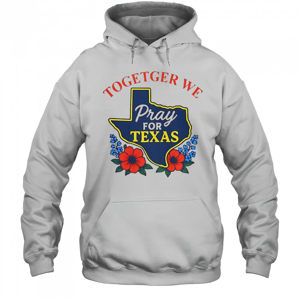 Together For Texas Flower T-Shirt Hoodie