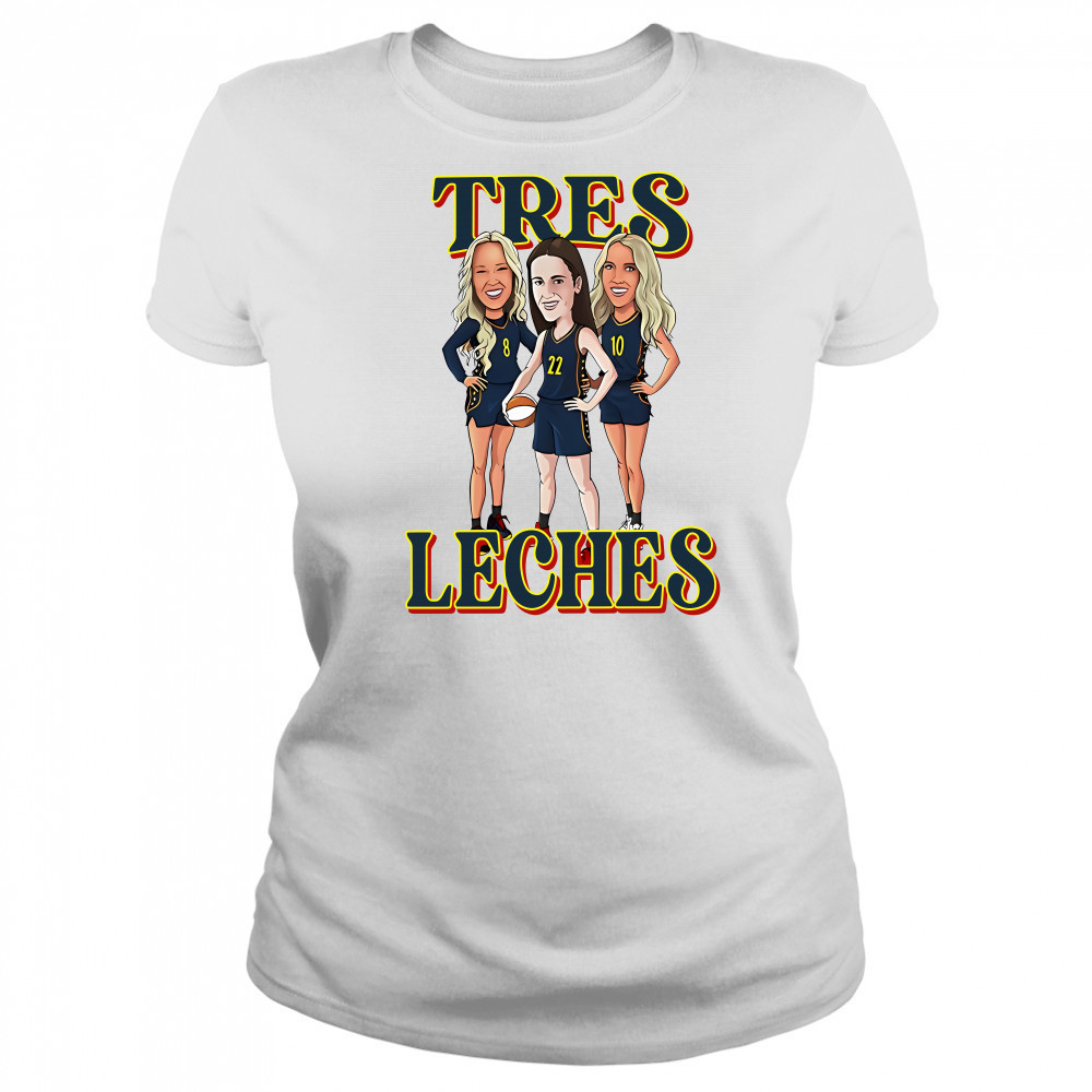 Tres Leches Indiana Fever Caitlin Clark Sophie Cunningham And Lexie Hull WNBA Shirt Women's T-shirt